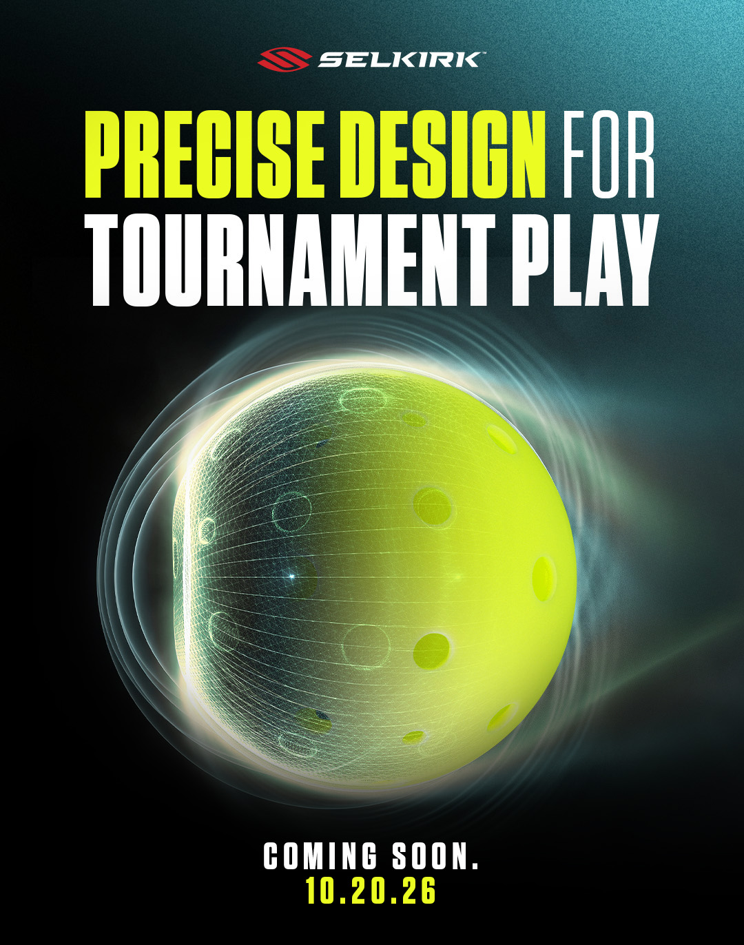 Precise Design For Tournament Play. Coming Soon. 10.20.26.