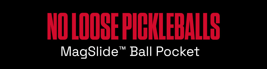 No Loose Pickleballs. MagSlide™ Ball Pocket.