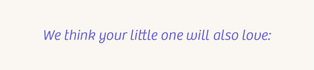 We think your little one will also love