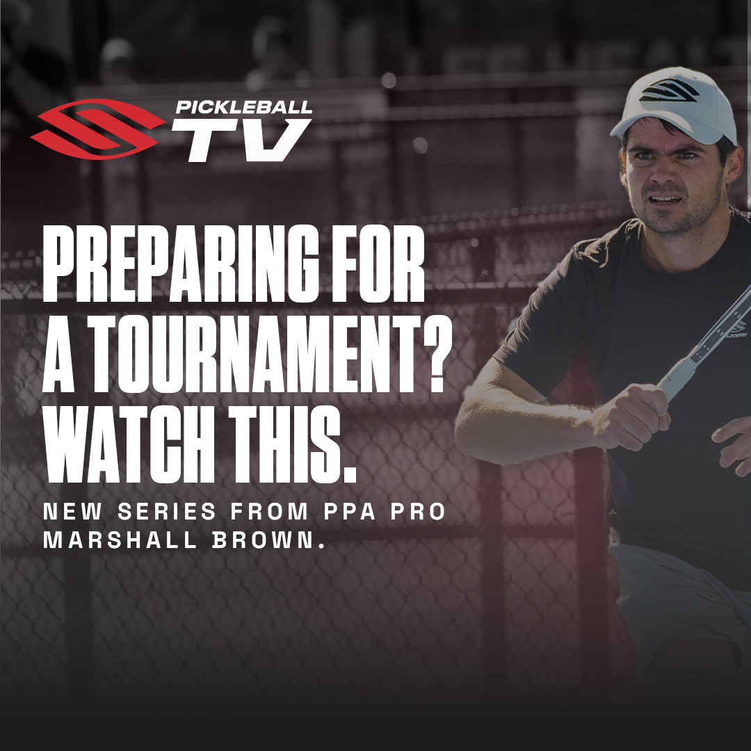 Preparing For A Tournament? Watch This. New Series from PPA Pro Marshall Brown.