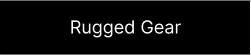 Rugged Gear